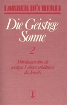 Jakob Lorber - Die geistige Sonne. Mitteilungen über die geistigen Lebensverhältnisse des Jenseits / Die geistige Sonne. Bd.2