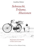 Anahita Huber, Anahit Huber, Anahita Huber - Sehnsucht, Träume, Illusionen