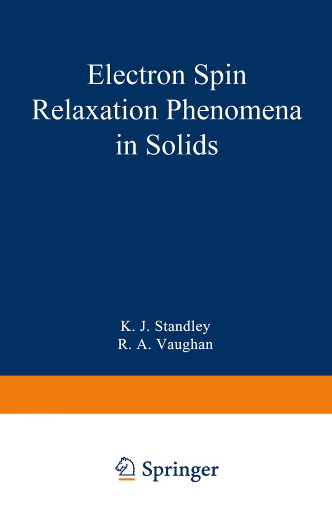 K J Standley, K. J. Standley - Electron Spin Relaxation Phenomena in Solids