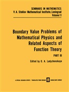 A Ladyzhenskaya, O A Ladyzhenskaya, O. A. Ladyzhenskaya - Boundary Value Problems of Mathematical Physics and Related Aspects of Function Theory