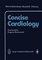 M. Kaltenbach, Marti Kaltenbach, Martin Kaltenbach, Ronald E Vlietstra, Ronald E. Vlietstra - Concise Cardiology