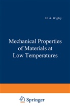 D Wigley, D. Wigley - Mechanical Properties of Materials at Low Temperatures
