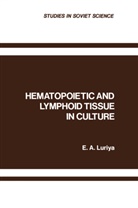 A Luriya, E A Luriya, E. A. Luriya - Hematopoietic and Lymphoid Tissue in Culture
