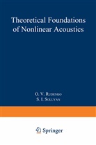 O V Rudenko, O. V. Rudenko, O.V. Rudenko, S. I. Soluyan - Theoretical Foundations of Nonlinear Acoustics