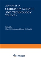 Mars Fontana, Mars G Fontana, Mars G. Fontana, Roger W Staehle, Roger W. Staehle - Advances in Corrosion Science and Technology