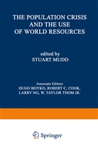 Stuart Mudd - The Population Crisis and the Use of World Resources