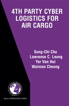 Lawrence Leung, Lawrence C Leung, Lawrence C. Leung, Sung-Chi Ch, Sung-Chi Chu, Sung-Chi Chu... - 4th Party Cyber Logistics for Air Cargo