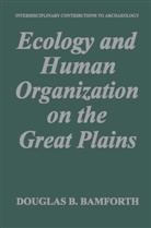 Douglas B Bamforth, Douglas B. Bamforth - Ecology and Human Organization on the Great Plains