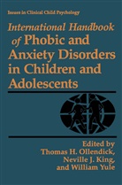 Nevill J King, Neville J King, Neville J. King, Thomas H. Ollendick, W Yule, W. Yule... - International Handbook of Phobic and Anxiety Disorders in Children and Adolescents