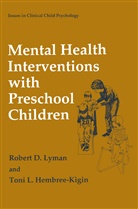 Toni L Hembree-Kigin, Toni L. Hembree-Kigin, Robert Lyman, Robert D Lyman, Robert D. Lyman - Mental Health Interventions with Preschool Children