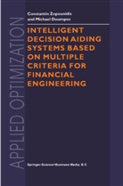Michael Doumpos, Constanti Zopounidis, Constantin Zopounidis - Intelligent Decision Aiding Systems Based on Multiple Criteria for Financial Engineering
