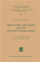 William C Lehmann, William C. Lehmann - Henry Home, Lord Kames, and the Scottish Enlightenment: A Study in National Character and in the History of Ideas