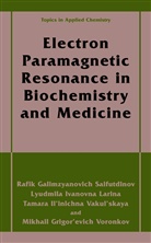 Lyudmila Larina, Lyudmila Ivanovna Larina, Rafik Galimzyanovic Sajfutdinov, Rafik Galimzyanovich Sajfutdinov, Tamara Il Vakul'skaya, Tamara Il'inichna Vakul'skaya... - Electron Paramagnetic Resonance in Biochemistry and Medicine