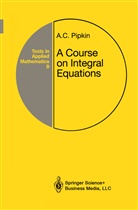 Allen C Pipkin, Allen C. Pipkin - A Course on Integral Equations