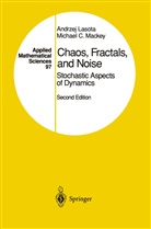 Andrze Lasota, Andrzej Lasota, Michael C Mackey, Michael C. Mackey - Chaos, Fractals, and Noise