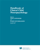 Elaine Fletcher-Janzen, Cecil Reynolds, Cecil R Reynolds, Cecil R. Reynolds - Handbook of Clinical Child Neuropsychology