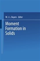 W J L Buyers, W. J. L. Buyers - Moment Formation In Solids