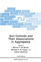 Marcel F. De Boodt, Michae H B Hayes, Michael H B Hayes, Michael H. B. Hayes, Michael H.B. Hayes, Adrien Herbillon - Soil Colloids and Their Associations in Aggregates