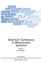 Kramer, B Kramer, B. Kramer - Quantum Coherence in Mesoscopic Systems