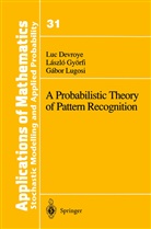 Lu Devroye, Luc Devroye, Laszlo Gyorfi, Laszl Györfi, Laszlo Györfi, László Györfi... - A Probabilistic Theory of Pattern Recognition