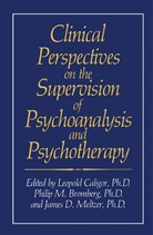 Phillip M. Bromberg, Leopold Caligor, James D Meltzer, Philli M Bromberg, Phillip M Bromberg, James D. Meltzer - Clinical Perspectives on the Supervision of Psychoanalysis and Psychotherapy