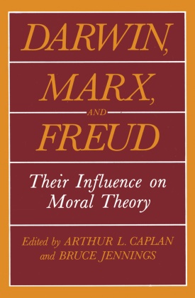 Arthur L. Caplan, Jennings, Jennings, Bruce Jennings, Arthu L Caplan, … - Darwin, Marx and Freud Their Influence on Moral Theory