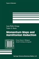 Juan-Pabl Ortega, Juan-Pablo Ortega, Tudor Ratiu, Tudor S Ratiu, Tudor S. Ratiu - Momentum Maps and Hamiltonian Reduction