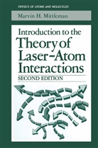 Marvin H Mittleman, Marvin H. Mittleman - Introduction to the Theory of Laser-Atom Interactions
