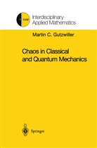 Martin C Gutzwiller, Martin C. Gutzwiller - Chaos in Classical and Quantum Mechanics