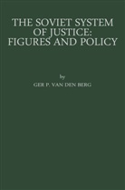 Gerard Pieter Berg - The Soviet System of Justice: Figures and Policy
