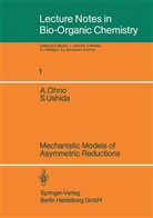 Ohno, A. Ohno, Atsuyosh Ohno, Atsuyoshi Ohno, Satoshi Ushida - Mechanistic Models of Asymmetric Reductions