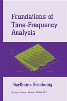 Karlheinz Grochenig, Karlheinz Gröchenig - Foundations of Time-Frequency Analysis