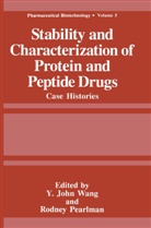 John Wang, John Wang, Rodne Pearlman, Rodney Pearlman, Y. John Wang - Stability and Characterization of Protein and Peptide Drugs