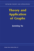 Junming Xu, Junming Xu, Junming Xu - Theory and Application of Graphs