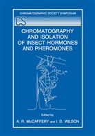 D Wilson, D Wilson, A. R. McCaffery, A.R. McCaffery, R McCaffery, A R McCaffery... - Chromatography and Isolation of Insect Hormones and Pheromones