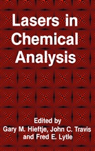 Gary Hieftje, Gary M Hieftje, Gary M. Hieftje, Fred E Lytle, Fred E. Lytle, John Travis... - Lasers in Chemical Analysis