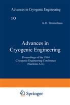 K D Timmerhaus, K. D. Timmerhaus, Klaus D. Timmerhaus - Advances in Cryogenic Engineering
