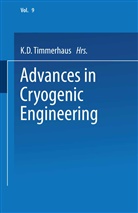 K D Timmerhaus, K. D. Timmerhaus, K.D. Timmerhaus, Klaus D. Timmerhaus - Advances in Cryogenic Engineering