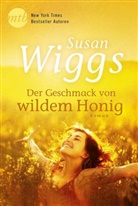 Susan Wiggs - Der Geschmack von wildem Honig