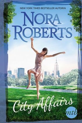 Nora Roberts - City Affairs Liebesmärchen in New York; Tanz der Sehnsucht. 2 Romane in einem Band