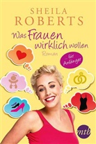Sheila Roberts - Was Frauen wirklich wollen für Anfänger