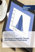 Diwinder Kau Arora, Diwinder Kaur Arora, A Maurya, Avadhesh Kumar Maurya, Vishwa Nat Maurya, Vishwa Nath Maurya - Advanced Probability Theory And Statistical Techniques