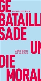 George Bataille, Georges Bataille, Rit Bischof, Rita Bischof, Bernd Mattheus - Sade und die Moral