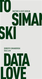 Roberto Simanowski - Data Love