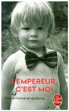 H Horiot, Hugo Horiot, Horiot-h - L'empereur, c'est moi : une enfance en autisme
