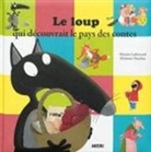 Orianne Lallemand, Lallemand Oriane, Lallemand Orianne, Lallemand Thuil, Lallemand/thuil, Thuilier Ã‰lÃ©onore... - Le Loup qui Decouvrait le Pays des Contes