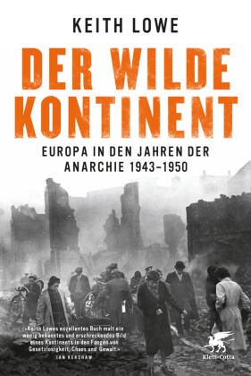 Keith Lowe - Der wilde Kontinent - Europa in den Jahren der Anarchie 1943 - 1950