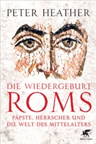 Peter Heather - Die Wiedergeburt Roms