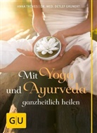 Detlef Grunert, Detlef (Dr. med.) Grunert, Ann Trökes, Anna Trökes - Mit Yoga und Ayurveda ganzheitlich heilen