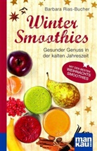 Barbara Rias-Bucher, Barbara (Dr.) Rias-Bucher - Winter-Smoothies. Kompakt-Ratgeber